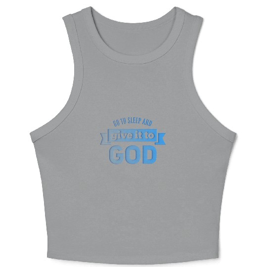 Christian Store - Give To God And Go to sleep Crop Tank Top