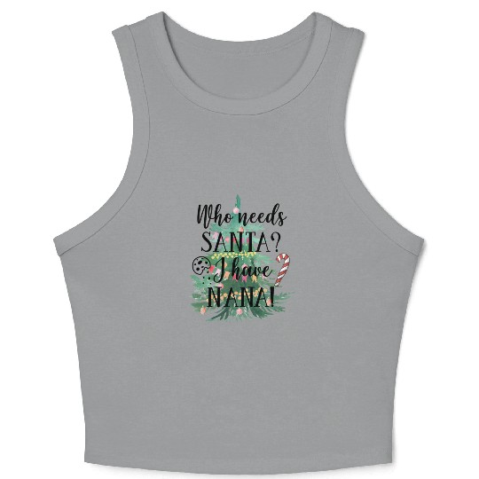 Who needs Santa I have nana Crop Tank Top