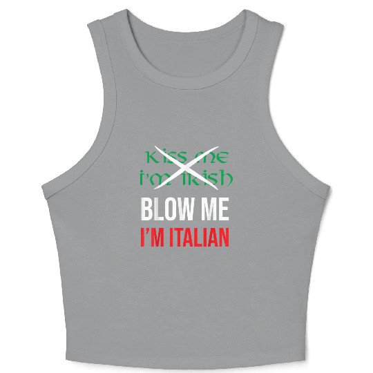 Kiss Me Im Irish Blow Me Im Italian St Patricks Crop Tank Top
