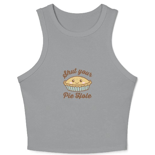 Shut Your Pie Hole Funny Saying Thanksgiving Pi Da Crop Tank Top