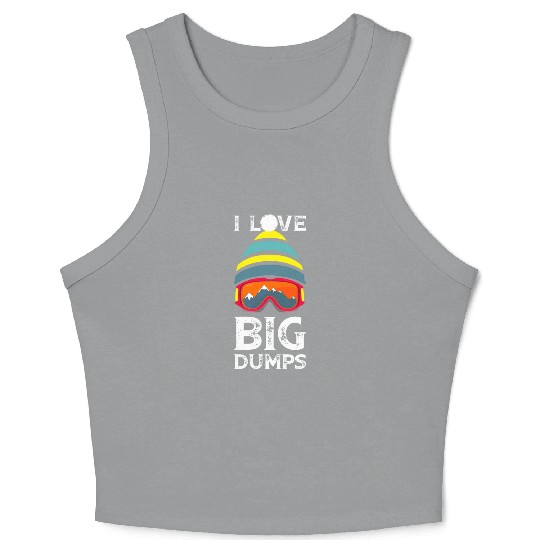 'I Love Big Dumps' Cool Snowboarding Skiing Gift Crop Tank Top
