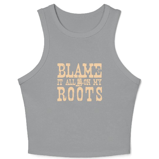 Blame It All On My Roots Crop Tank Top