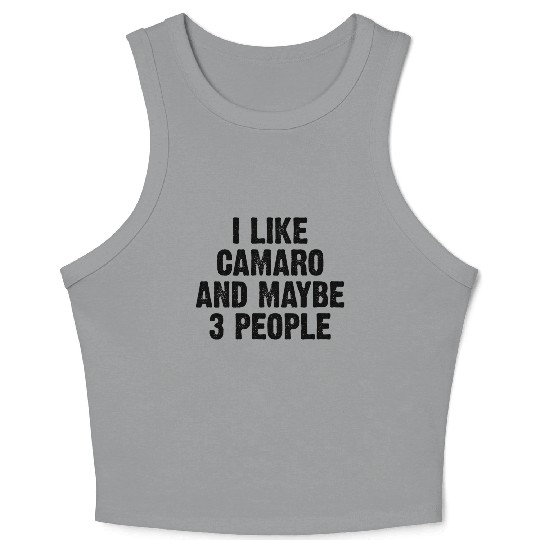 I LIKE CAMARO AND MAYBE 3 PEOPLE Crop Tank Top