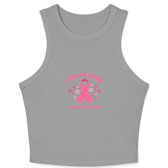 I Wear Pink For My Sister Breast Cancer Awareness Crop Tank Top