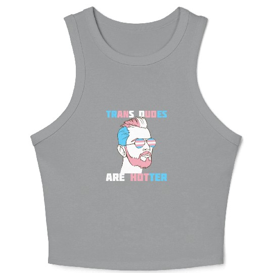Trans Dudes Are Hotter Transgender Pride Lgbt Crop Tank Top