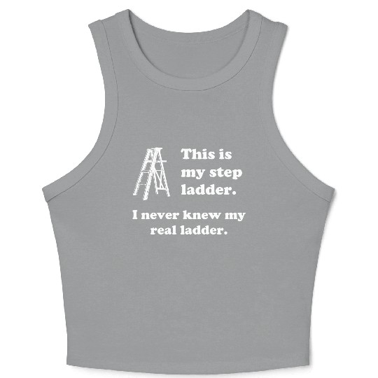 This Is My Step Ladder Funny Handyman Construction Crop Tank Top