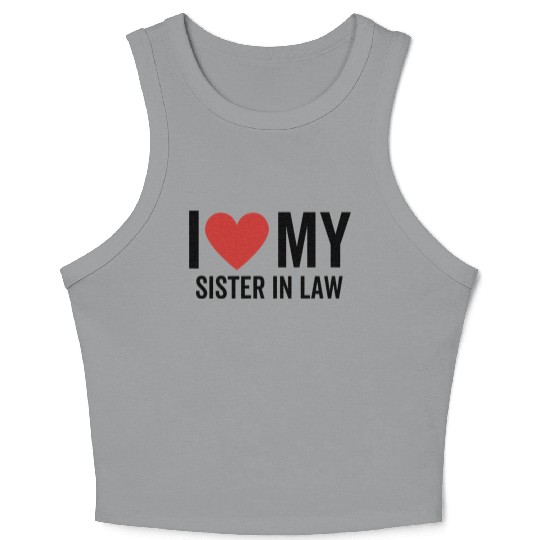 I Love My Sister In Law Crop Tank Top
