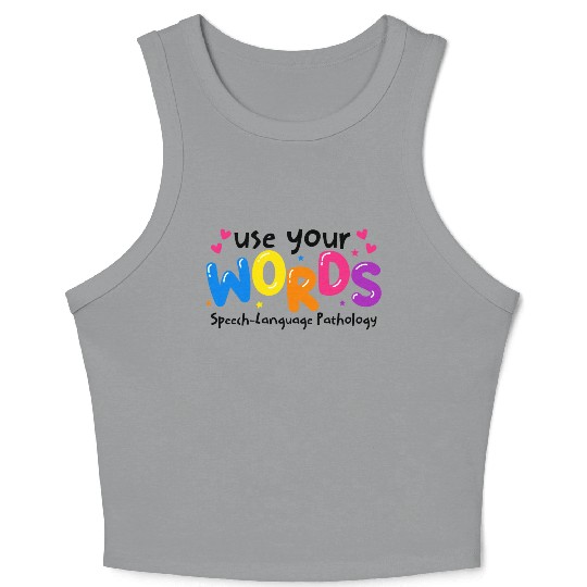 Use your Words Speech Language Pathologist Crop Tank Top