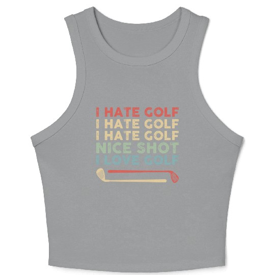 I Hate Golf Nice Shot I Love Golf Crop Tank Top