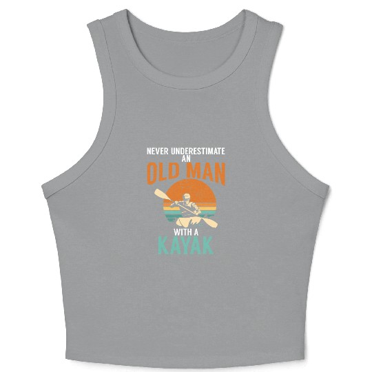 Never Underestimate An Old Man With A Kayak Crop Tank Top