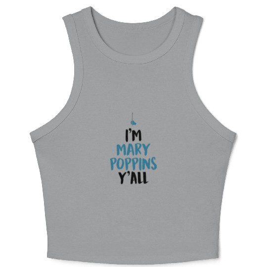 I am Mary Poppins Y all Crop Tank Top