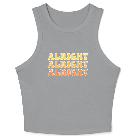 Alright Alright Alright Cool Crop Tank Top