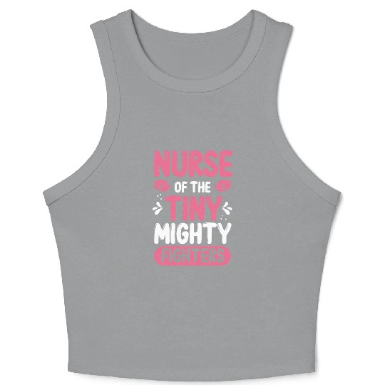 Nicu Nurse of the tiny mighty Premature Newborn Crop Tank Top