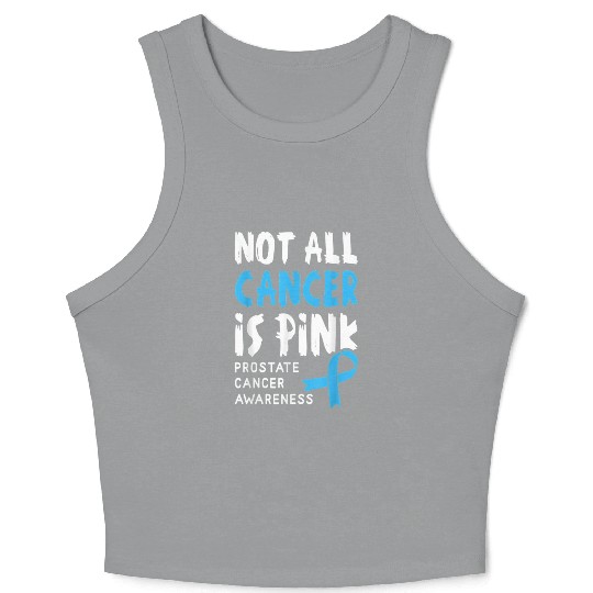 Not All Cancer Is Pink Prostate Cancer Awareness Crop Tank Top
