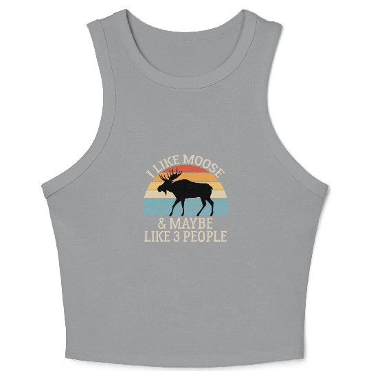 I Like Moose and Maybe Like 3 People Crop Tank Top