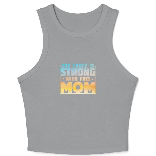 Star Wars The Force Is Strong With This Mom Rebel Crop Tank Top