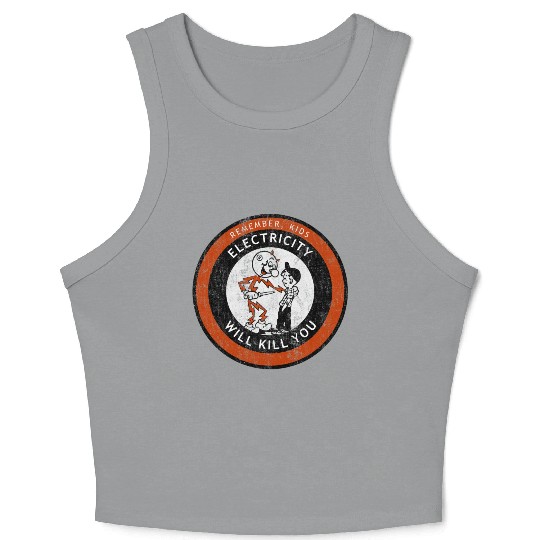 Remember Kids Electricity Will Kill You Crop Tank Top
