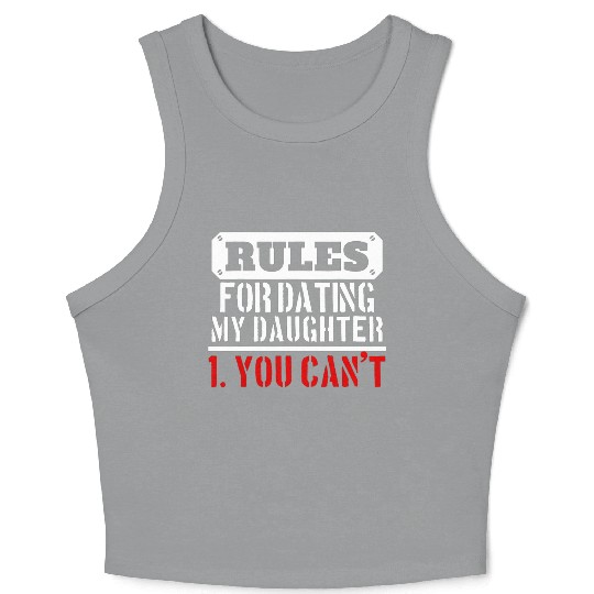 Rules For Dating My Daughter You Can T Dad Gift Crop Tank Top