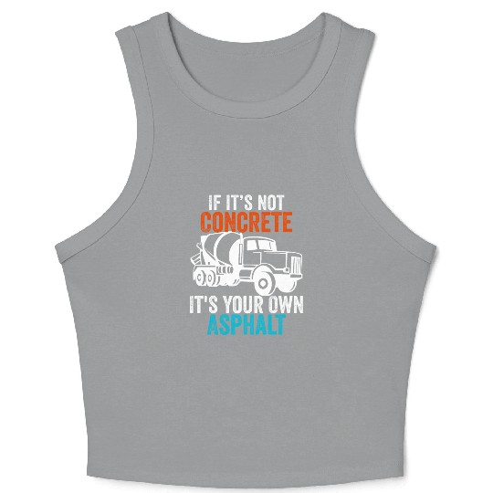 If You Don't Use Concrete It's Your Own Asphalt Crop Tank Top