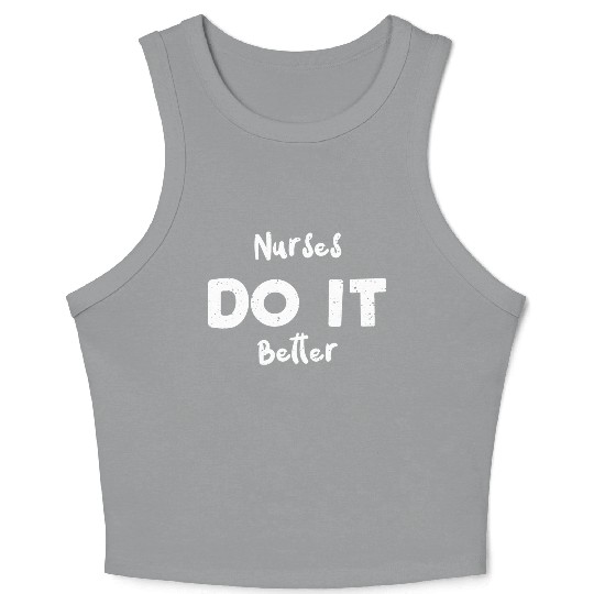 Nurses Do It Better - Nurse Crop Tank Top