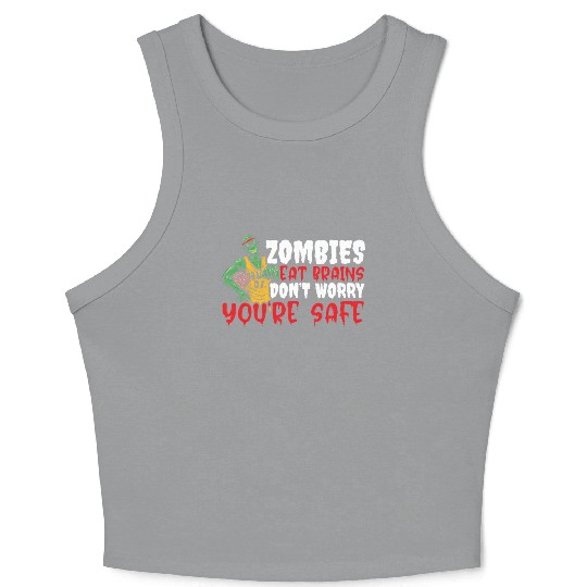 Zombie Eat Brains Don't Worry You're Safe Crop Tank Top