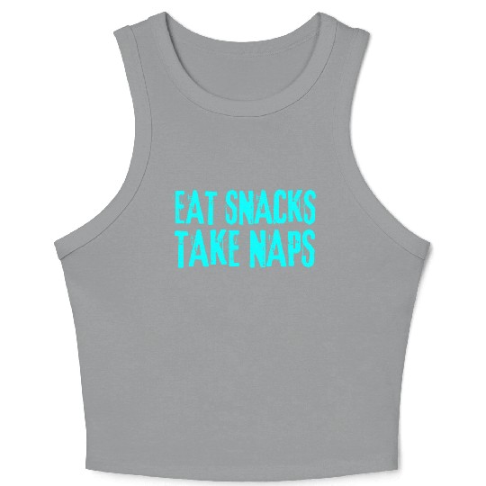 Eat Snacks Take Naps Crop Tank Top