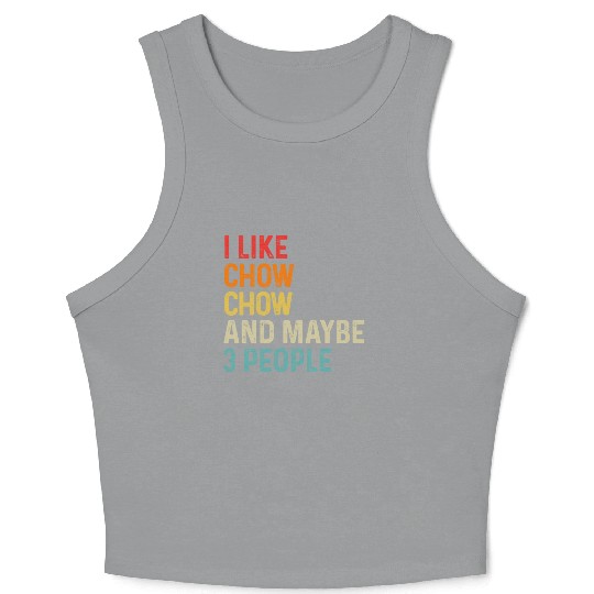 I Like Chow Chow And Maybe 3 People Dog Lover Crop Tank Top