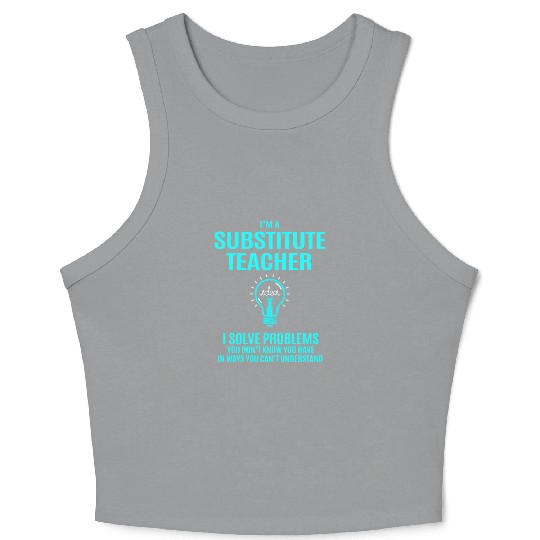 Substitute Teacher Crop Tank Top - I Solve Problems Gift