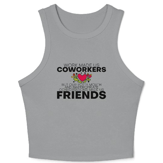 Our Inappropriate Conversations Made Us Friends 4 Crop Tank Top