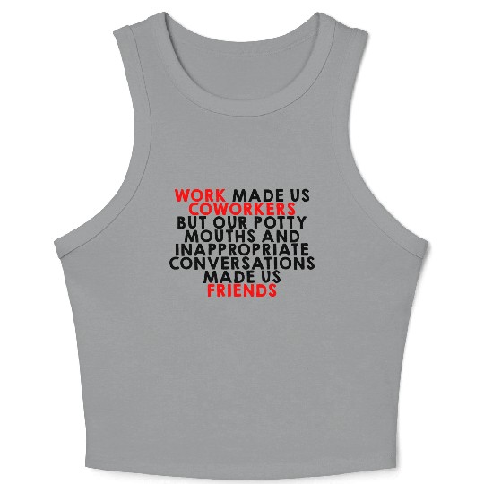 Our Inappropriate Conversations Made Us Friends 2 Crop Tank Top