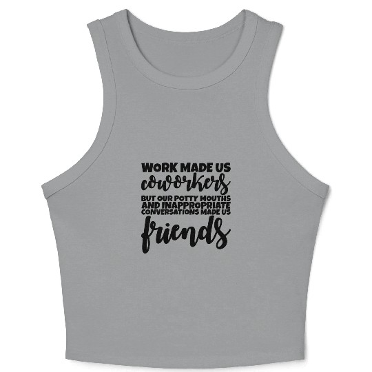 Our Inappropriate Conversations Made Us Friends 1 Crop Tank Top
