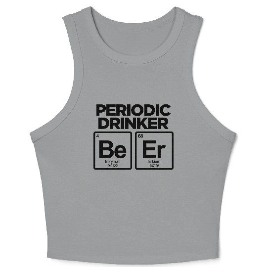 PERIODIC DRINKER FUNNY BEER PERIODIC TABLE Crop Tank Top