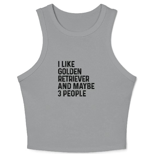 I Like Golden Retriever And Maybe 3 People Dog Crop Tank Top