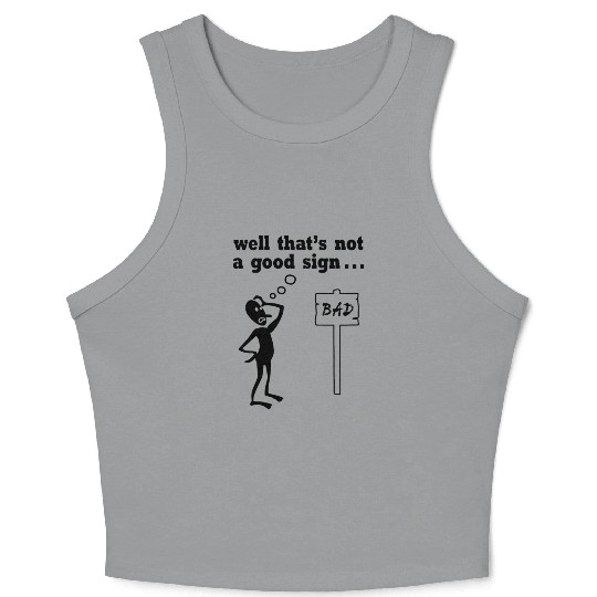 Thats Not A Good Sign Crop Tank Top