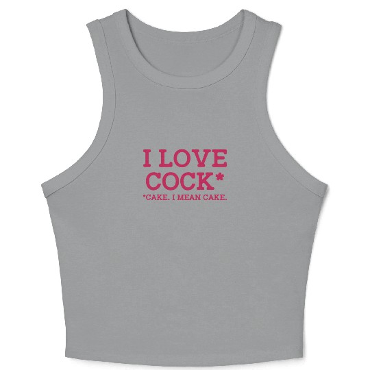 I Love Cock Cake I Mean Cake Funny Sarcasm Crop Tank Top