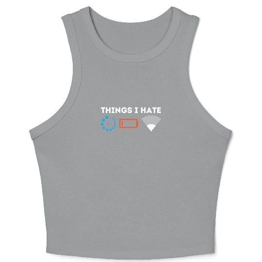 Things I Hate Gamer Computer Science Programmer & Crop Tank Top