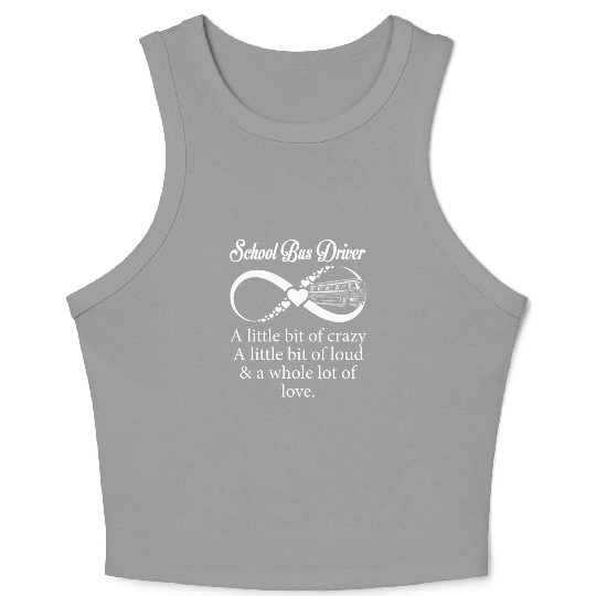 School Bus Driver Little Bit Crazy Loud Crop Tank Top