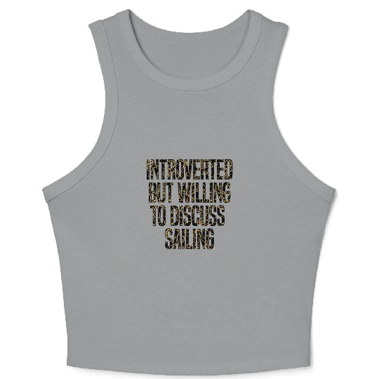 Sailing Coach: Introverted But Willing To Discuss Crop Tank Top