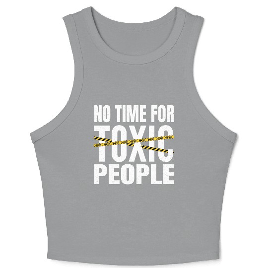 No time for toxic people Crop Tank Top