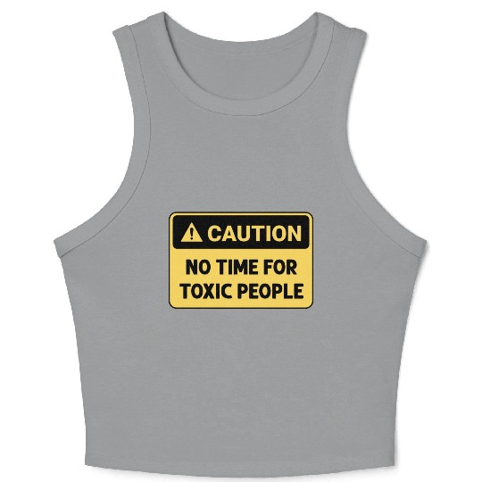 No time for toxic people Crop Tank Top