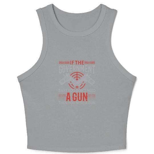 You Need A Gun Second Amendment Gun Rights Crop Tank Top