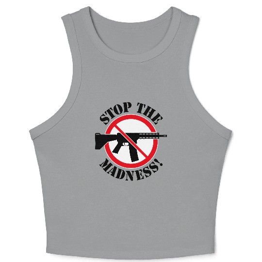 Stop The Madness! (Gun Reform / No Weapons / 3C) Crop Tank Top