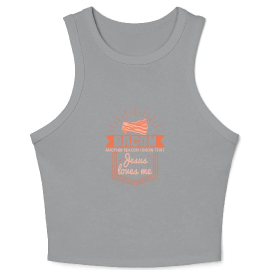 Bacon Reason Jesus Loves Me Bacon Lover Crop Tank Top