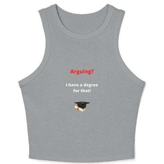 Arguing law degree Crop Tank Top