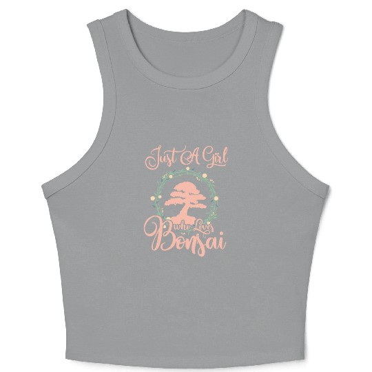 Bonsai Just A Girl Loves Who Tree Gift For Women Crop Tank Top