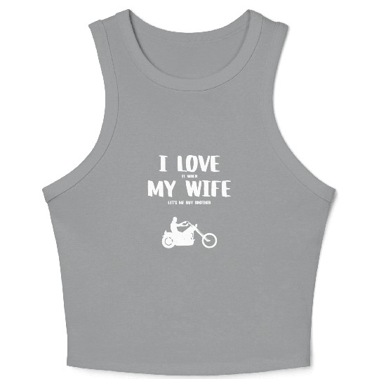 I love it when my wife - funny chopper Crop Tank Top
