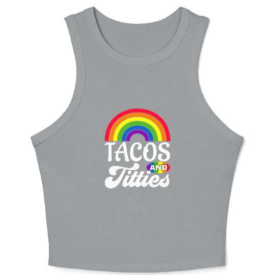 Tacos and Titties Funny LGBT Gay Pride Gifts Crop Tank Top