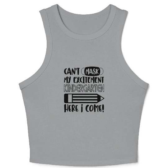 Can't Mask My Excitement Kindergarten Here I Come Crop Tank Top