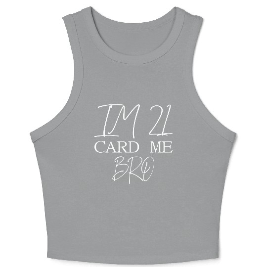 21 Year Old Card Me Bro 21st Birthday Gift Him Men Crop Tank Top