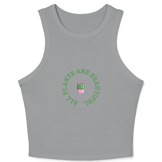 all plants are beautiful Crop Tank Top